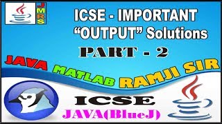 ICSE JAVA OUTPUT QUESTION PART-2 SOLVED BY JAVA MATLAB RAMJI SIR (HINDI)
