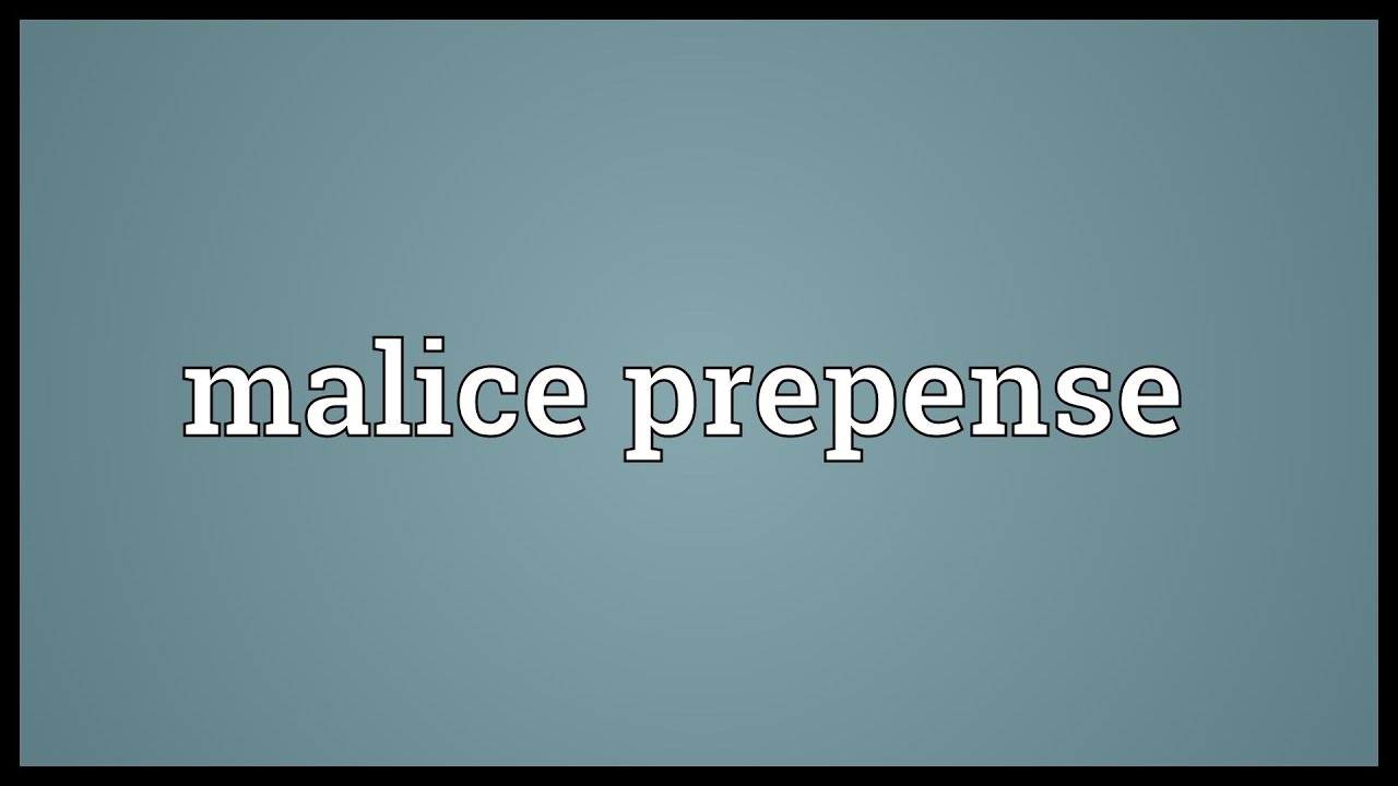 Malice Prepense Meaning YouTube