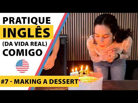 Pratique inglês comigo: fazendo uma sobremesa especial em inglês (sem filtros) vlog 100% em inglês