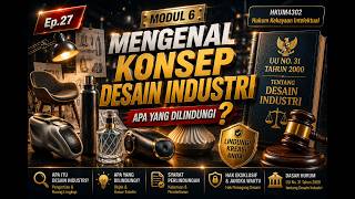 Ep. 27 — Mengenal Konsep Desain Industri: Apa yang Dilindungi? | HKUM4302 HKI | UT