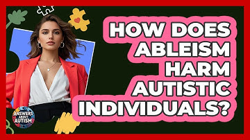 How Does Ableism Harm Autistic Individuals? - Answers About Autism