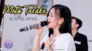 METU TALAKE - SUSI NGAPAK (Live Cover ) SN MUSIC