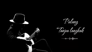 Pulang tanpa langkah official musik indie sad songs 