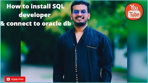 Installing SQL Developer  and connect to ORACLE DATABASE on windows 10