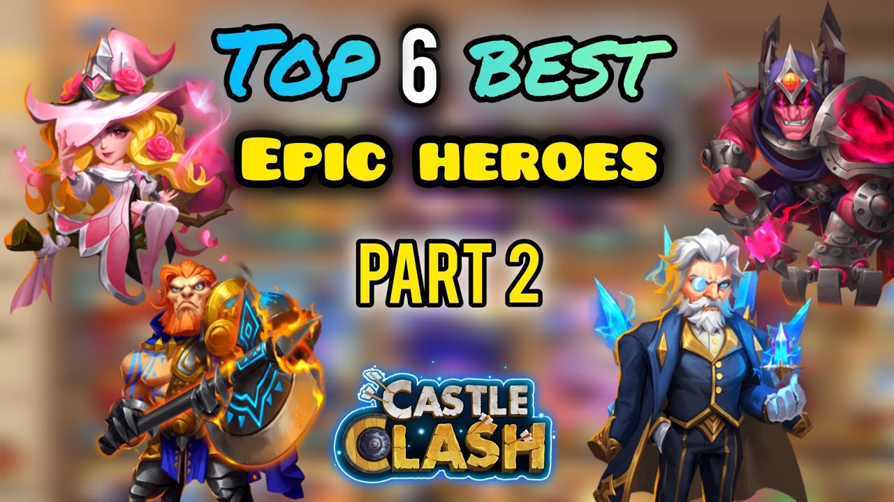 Best 6 Free-to-Play Epic Heroes in Castle Clash Part 2 | 2025 Guide