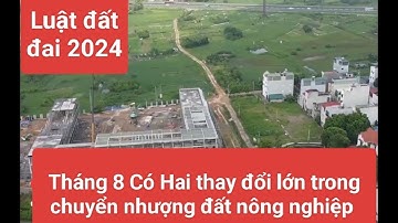 Hai thay đổi lớn trong chuyển nhượng đất nông nghiệp