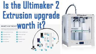 Should you upgrade your Ultimaker 2 with the NEW Extrusion kit?