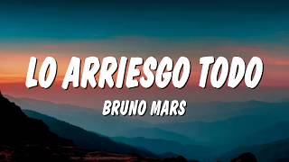 Bruno Mars - Lo Arriesgo Todo (Letra/Lyrics)