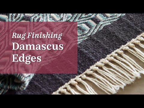 How to Finish Your Rugs with Damascus and Half-Damascus Edges