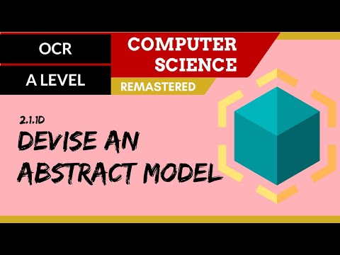 119. OCR A Level (H046-H446) SLR18 - 2.1 Devise an abstract model