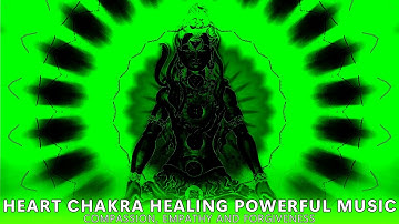 HEART Chakra Healing Powerful Music | HEART Chakra Activation | Compassion, Empathy and Forgiveness