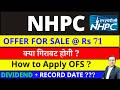 NHPC OFS I NHPC OFFER FOR SALE I NHPC Dividend I NHPDC SHARE CRASH REASONS  I NHPC SHARE LATEST NEWS