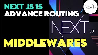 Middlewares | Next JS 15 Advance Routing