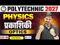 🔴 Live: 9:30 AM Bihar &amp; JAC Polytechnic Physics 2026 | Ch-06 | प्रकाशिकी (Optics)  Lec-05