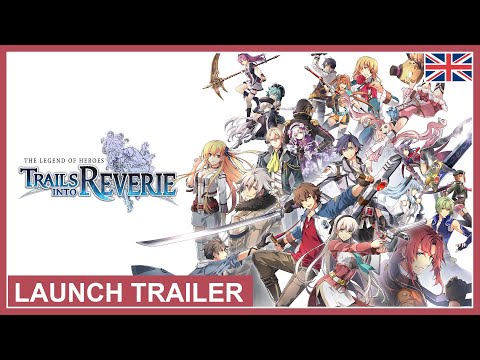 The Legend of Heroes: Trails into Reverie - Launch Trailer (Nintendo Switch, PS4, PS5, PC) (EU-ENG)