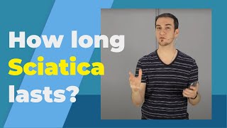 How Long Does Sciatica Last? From 3 Studies...