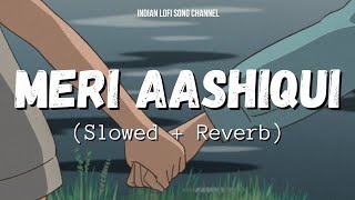 Meri Aashiqui (Slowed + Reverb) - Jubin Nautiyal | Jubin Nautiyal Songs | #Lofimusicclub