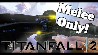 Titanfall 2 - But With Only Melee Kills And A Lot Of Executions