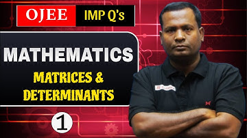 OJEE MATHEMATICS || MATRICES & DETERMINANTS PART 1 || BY SAROJ SIR || IE CLASSES