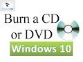 How to burn a CD/DVD in Windows 10