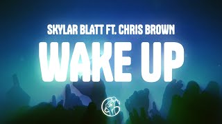 Skylar Blatt - Wake Up (Lyrics) ft. Chris Brown