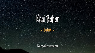 Khai Bahar - Luluh ( Versi karaoke dengan liyric )