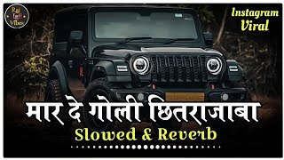Download Lagu Mar Deb Goli Chitra Jab Tu Lofi Song | Slowed+Reverb | Sanjay Yaduvanshi | Instagram Viral Song MP3