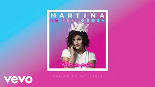 Video thumbnail of "Martina La Peligrosa - Cuando Me Recuerdes ( Cover Audio)"