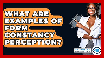 What Are Examples Of Form Constancy Perception? - Optometry Knowledge Base