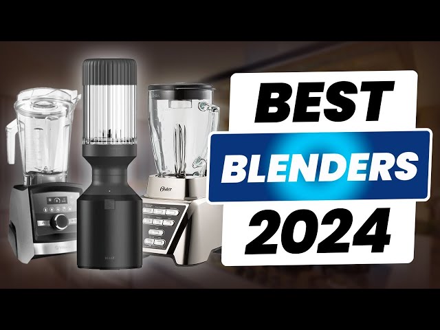 The 7 Best Blenders of 2024