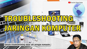 Cara Mudah Memahami Troubleshooting JARINGAN KOMPUTER !!