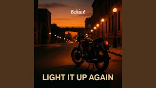 Light It up Again - Bekim!