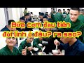 Tân Binh 2021 Bữa Cơm Đầu Tiên Ngày Lên Đường Nhập Ngũ|Sống Trong Quân Ngũ