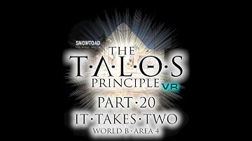 The Talos Principle VR - Part 20 - World B - Area 4 (It Takes Two)