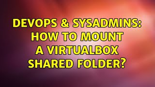 Celebrity DevOps & SysAdmins: How to mount a VirtualBox shared folder? (8 Solutions!!) Profile