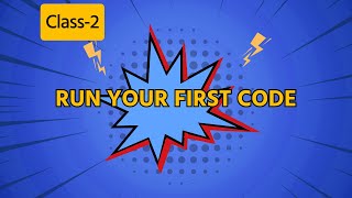 Class-2: Run your first code