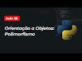 Aula 18 : O que é o Polimorfismo no Python?