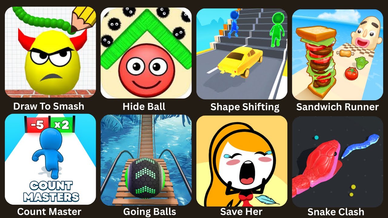 Draw to Smash,Shape Shifting,Hide Ball,Save Her,Count Master,Sandwich Runner,Going Balls,Snake Clash