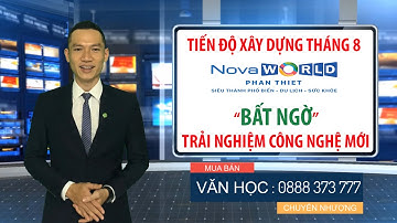 ✅ Tiến độ NovaWorld Phan Thiết Tháng 8/2021 ® TRẢI NGHIỆM CÔNG NGHỆ MỚI