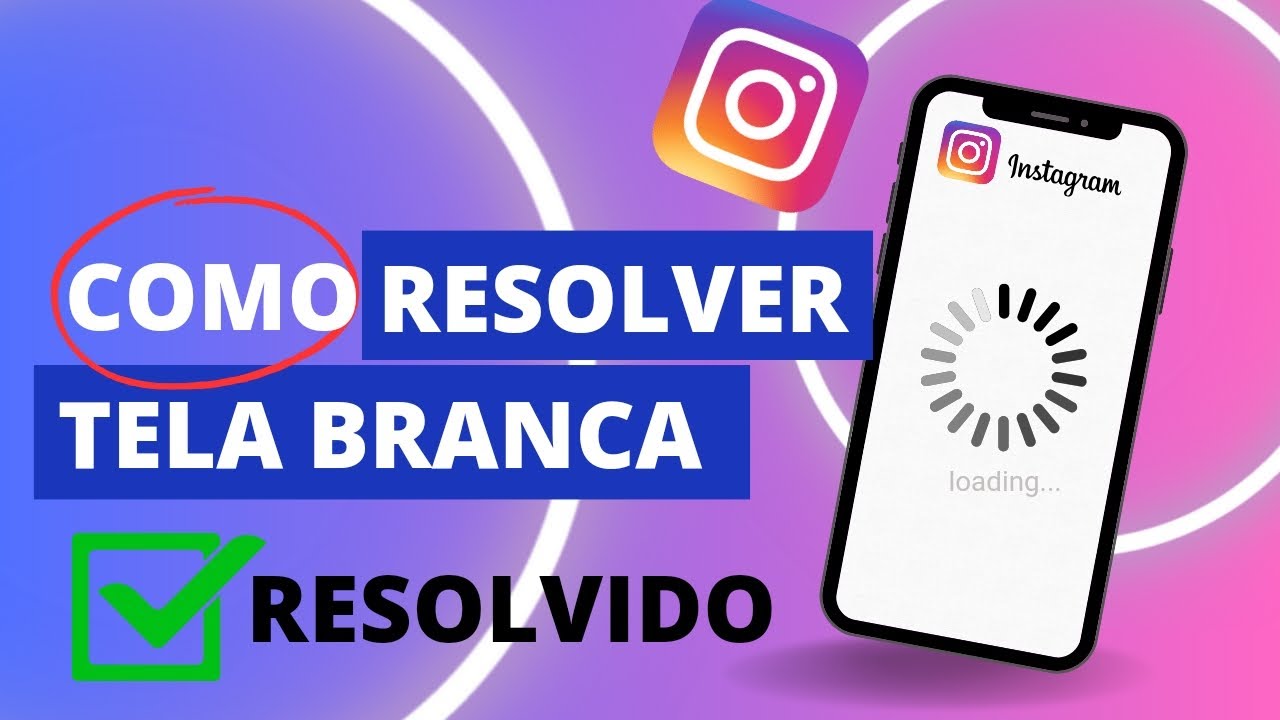 INSTAGRAM NÃO ABRE. [Tela branca ou tela preta]. Feed não carrega, não