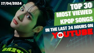 [TOP 30] MOST VIEWED MUSIC VIDEOS BY KPOP ARTISTS IN THE LAST 24 HOURS | 17 APR 2024