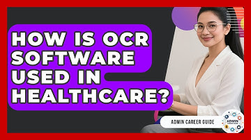 How Is OCR Software Used In Healthcare? - Admin Career Guide