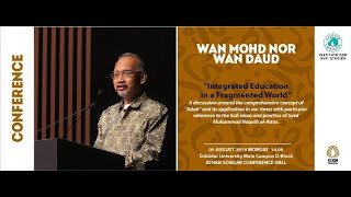 Integrated Education in A Fragmented World @ Adab & Tasawwuf in Al-Attas' Thought |Prof Wan Mohd Nor
