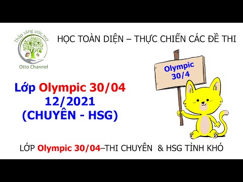 Video Lớp Olympic 30/04 - Thi Chuyên Anh & Học Sinh Giỏi Cấp... - youtube