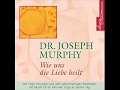 Wie uns die Liebe heilt Joseph Murphy