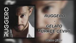 RUGGERO - Gelato Türkçe Çeviri (açıklamayı okuyun!) Resimi