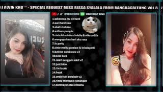 DJ ALVIN KHO™ - NONSTOP DUGEM SPECIAL REQUEST MISS RISSA SYALALA FROM RANGKASBITUNG VOL 8
