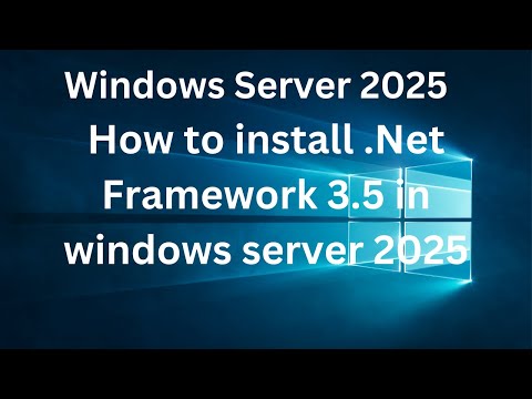 How to install .Net Framework 3.5 in windows server 2025
