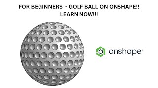 How To Make a GOLF BALL on Onshape CAD! Beginner Tutorial!