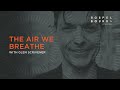 The Air We Breathe | Glen Scrivener